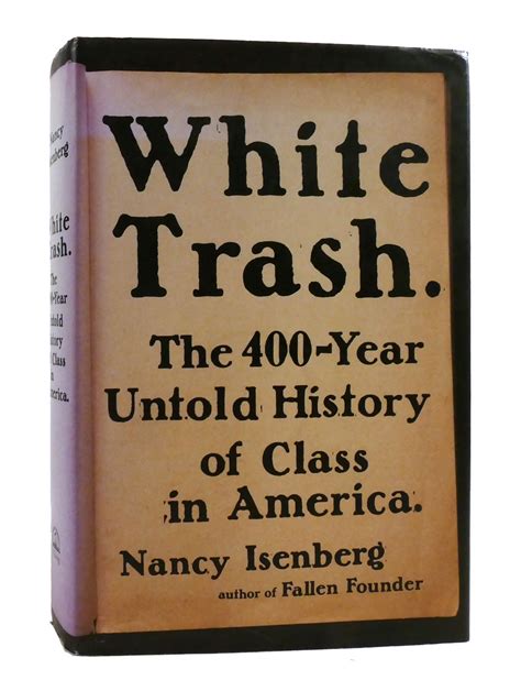 White Trash The 400 Year Untold History Of Class In America Nancy