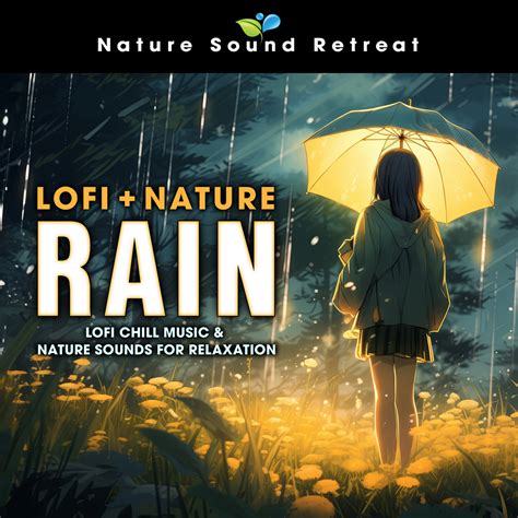 Nature Sound Retreat Lofi Nature Rain Lofi Chill Music And Nature