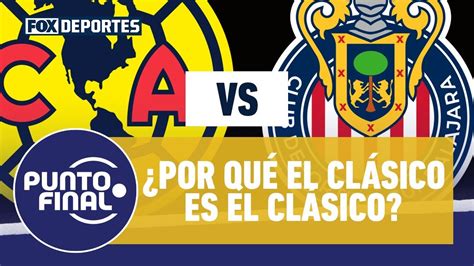 C Mo Surge La Rivalidad Entre Am Rica Y Chivas Punto Final Youtube