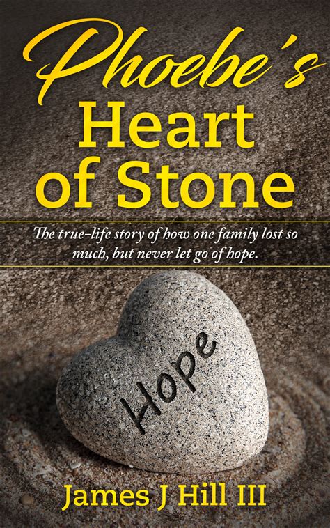 Phoebe's Heart of Stone by James J. Hill III | Goodreads