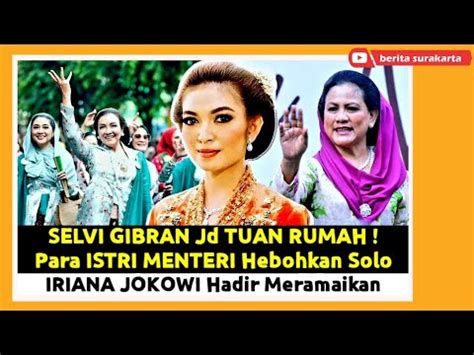 SELVI GIBRAN Dan ISTRI Para MENTERI Hebohkan KOTA SOLO Gelar Event