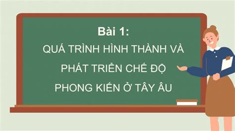 Tải Giáo án Powerpoint Lịch Sử 7 Kntt Bài 1 Quá Trình Hình Thành Và Phát Triển Chế độ Phong