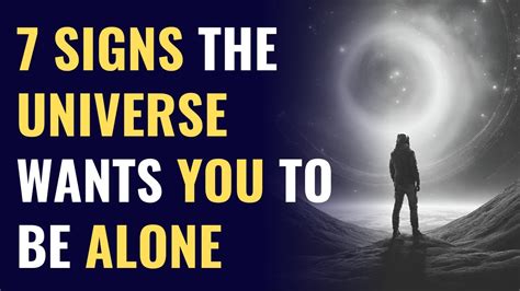 7 Signs The Universe Wants You To Be Alone Awakening Spirituality