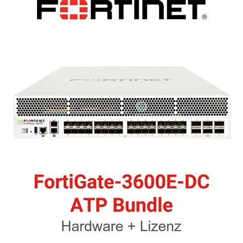 Fortinet FortiGate 3600E DC ATP Bundle Hardware Lizenz FG 3600E