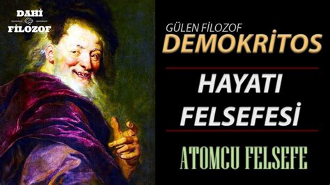 Demokritos Felsefesi ve Hayatı Atomcu Filozoflar Filozoflar Felsefe