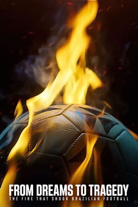 From Dreams To Tragedy The Fire That Shook Brazilian Football TV