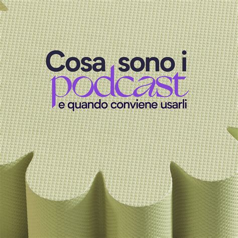 cosa sono  podcast  quando usarli estro studio