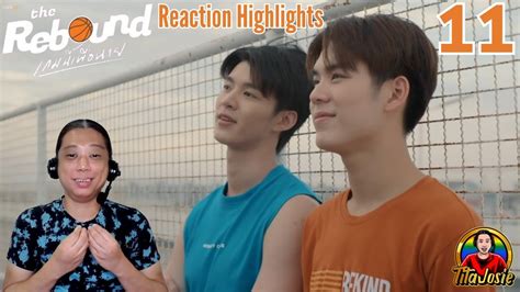 The Rebound เกมนี้เพื่อนาย Episode 11 Reaction Highlights Recap