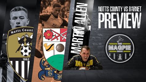 34 Notts County Vs Barnet PREVIEW MAGPIE CIRCLE LIVE With Martin