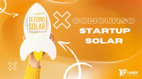 Unef Lanza La Ii Edición Del Concurso ‘startup Solar Para Dar A Conocer El Potencial Innovador