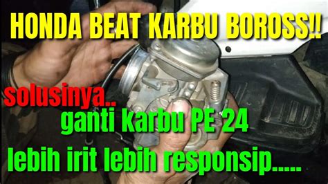 Banyak Keluhan Motor Beat Karbu Boros Solusinya Ganti Karbu Pake PE 24