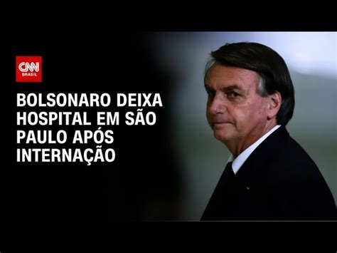 Depois De Realizar Exames Bolsonaro Tem Alta E Deixa Hospital Em Sp