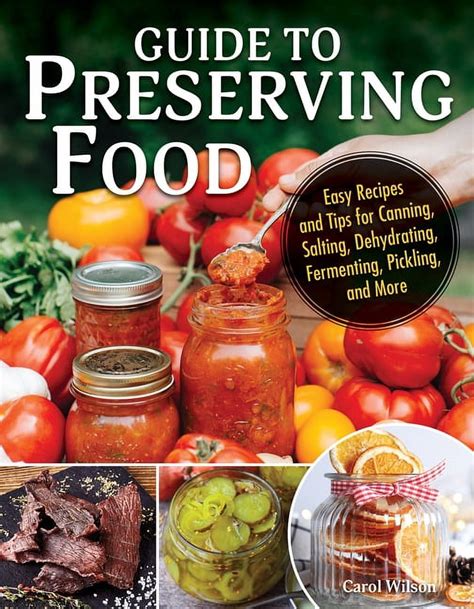 Guide To Preserving Food Easy Recipes And Tips For Canning Salting