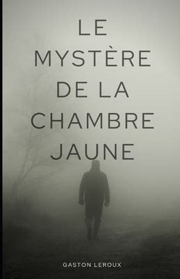 Le Myst Re De La Chambre Jaune Illustree By Gaston Leroux Goodreads