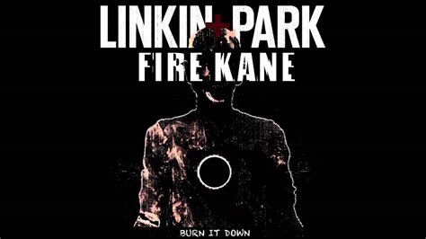 Linkin Park Burn It Down Fire Kane Remix Youtube