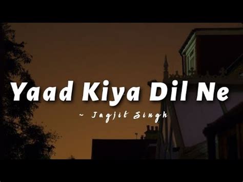 Yaad Kiya Dil Ne Kahan Ho Tum Jagjit Singh Lyrics Youtube