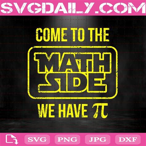 Come To The Math Side We Have Pi Svg Pi Day Svg Happy Pi Day Svg Pi