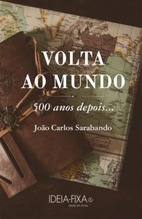 Volta Ao Mundo Anos Depois By Jo O Carlos Sarabando Goodreads