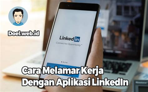 Cara Melamar Kerja Dengan Aplikasi Linkedin Dengan Mudah