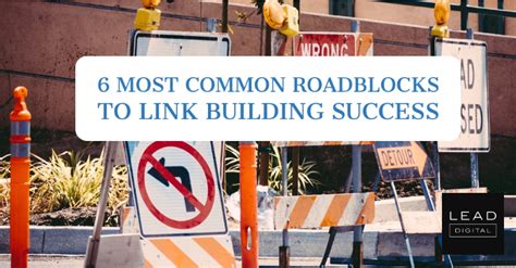 6 Most Common Roadblocks To Link Building Success Leaddigital