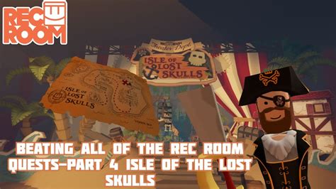 Beating All Of The Rec Room Quests Part Isle Of The Lost Skulls Youtube