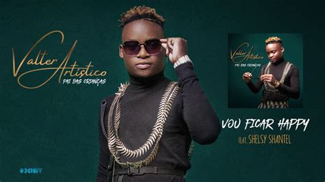 Valter Art Stico Feat Shelsy Shantel Vou Ficar Happy Official Udio