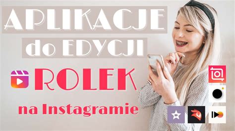 NAJLEPSZE APLIKACJE DO EDYCJI ROLEK NA INSTAGRAM Edycja filmów może