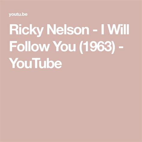 Ricky Nelson - I Will Follow You (1963) - YouTube | Ricky nelson, Follow me, Follow you