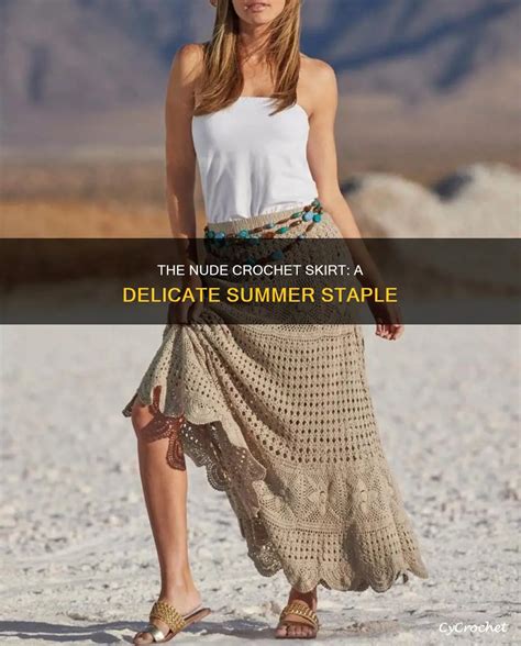 The Nude Crochet Skirt A Delicate Summer Staple Cycrochet