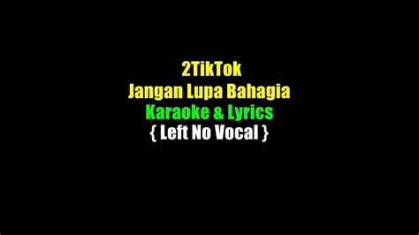 2tiktok Jangan Lupa Bahagia Karaoke And Lyrics Youtube