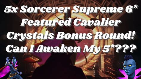 5x Sorcerer Supreme 6 Star Featured Cavalier Crystals Bonus Round Can I Awaken My 5 Mcoc