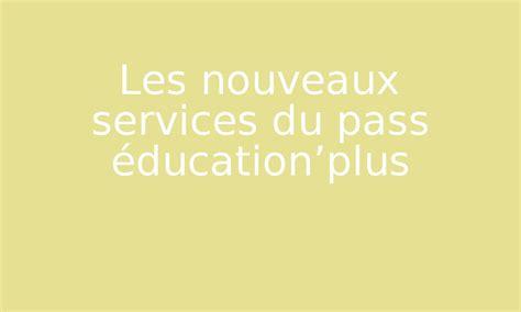 Les Nouveaux Services Du Pass éducationplus Par Pass Educationfr