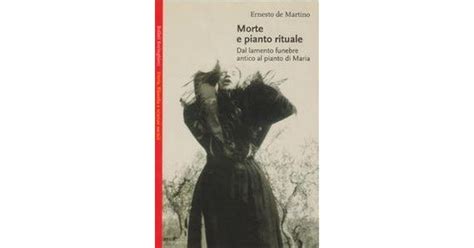 Morte E Pianto Rituale Dal Lamento Funebre Antico Al Pianto Di Maria