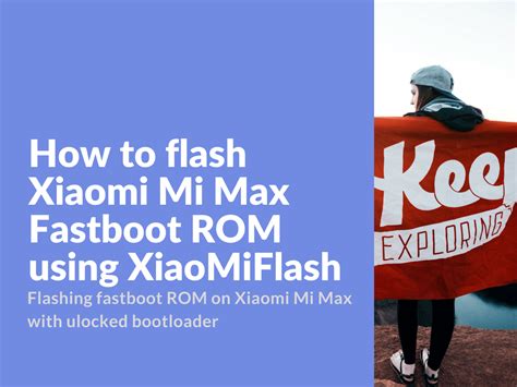 How to flash Xiaomi Mi Max Fastboot ROM using MiFlash - Xiaomi Firmware