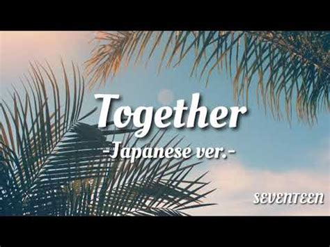 SEVENTEEN Together Japanese Ver Lyrics Rom Eng YouTube