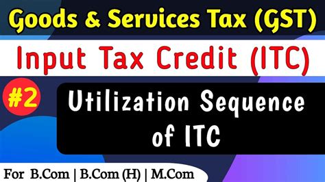 2 Input Tax Credit ITC Utilization Sequence Of ITC YouTube