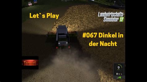 LS17 Borcher See Let S Play 067 Dinkel In Der Nacht YouTube