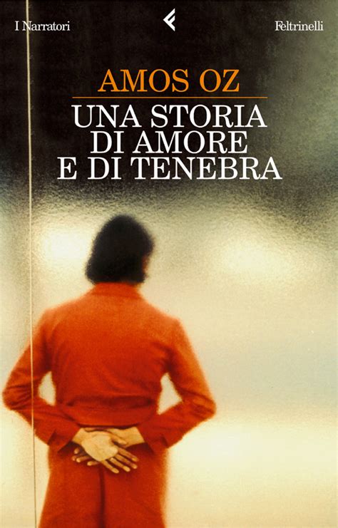 Amos Oz Una Storia Di Amore E Di Tenebra Libro Feltrinelli Editore