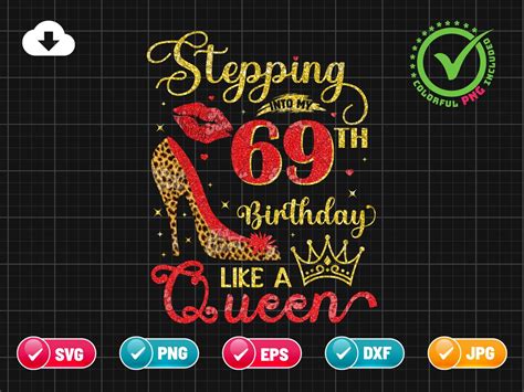 Stepping Into My 69th Birthday Svg Eps Png Like A Queen Svg Birthday