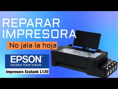 Reparar Impresora Que No Jala La Hoja Epson L120 YouTube