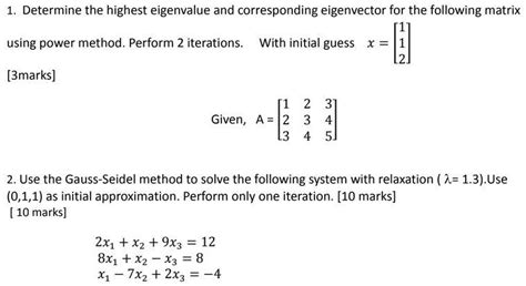 Solved Determine The Highest Eigenvalue And Corresponding Eigenvector For The Following Matrix