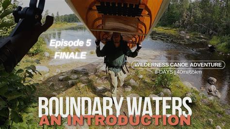 Finale BOUNDARY WATERS An Introduction Our First Ever BWCA