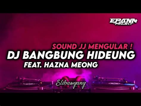 DJ BANGBUNG HIDEUNG SOUND NGULAR JJ BOOTLEG YouTube Music