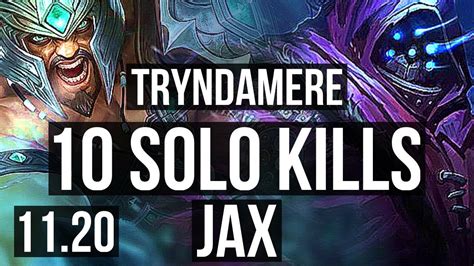 Tryndamere Vs Jax Top 10 Solo Kills Legendary 18 3 1 400 Games