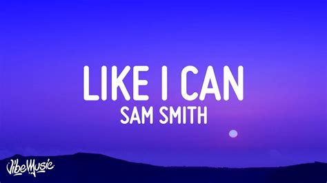 Sam Smith Like I Can Lyrics Youtube Music