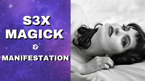 Sex Magick The Magic Of Manifesting With Pleasure Youtube