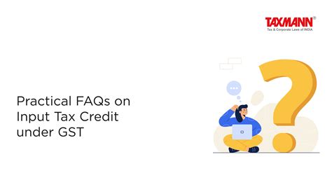 Practical Faqs On Input Tax Credit Under Gst Taxmann