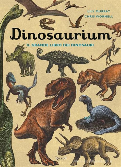 Dinosaurium Il Grande Libro Dei Dinosauri Di Lily Murray