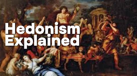 Hedonism Explained The Pursuit Of Pleasure Youtube