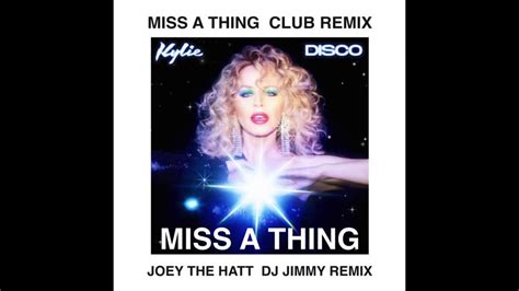 Kylie Minogue Miss A Thing Joey The Hatt Dj Jimmy Club Remix Youtube